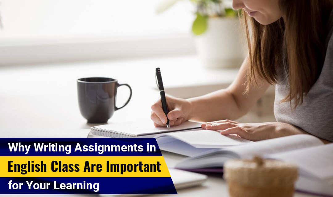 Why Writing Assignments in English Class Are Important for Your ...